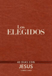 Los Elegidos - Libro Uno: 40 Días Con Jesús - Kristen Hendricks, Dallas Jenkins (ISBN: 9781424562114)