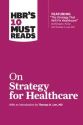 HBR's 10 Must Reads on Strategy for Healthcare (ISBN: 9781633694309)