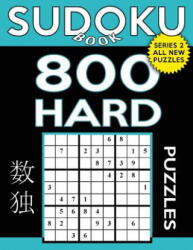 Sudoku Book 800 Hard Puzzles: Sudoku Puzzle Book With Only One Level of Difficulty - Sudoku Book (ISBN: 9781545030998)