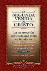 La Segunda Venida de Cristo, Vol. 1: Un Revelador Comentario Sobre Las Ense Anzas Originales de Jes 's - Paramahansa Yogananda (ISBN: 9780876121351)
