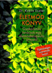 Életmód könyv-Gyakorlatias tanácsok egy életmódterapeuta orvostól (ISBN: 9786155166532)