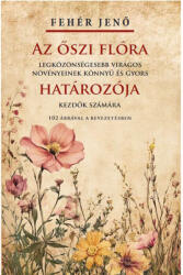 Az őszi flóra határozója (ISBN: 9786156962072)