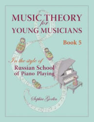 Music Theory for Young Musicians in the Style of Russian School of Piano Playing - Mrs Sophia I Gorlin (ISBN: 9781483945071)