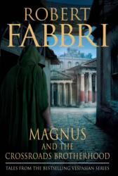 Magnus and the Crossroads Brotherhood - Robert Fabbri (ISBN: 9781838950439)