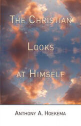 Christian Looks at Himself - Anthony A. Hoekema (ISBN: 9780802815958)