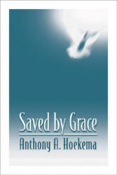 Saved by Grace - Anthony A. Hoekema (ISBN: 9780802808578)