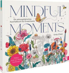 Mindful Moments. Ein atmosphärisches Ausmalbuch für Erwachsene - Emily O'Neill (ISBN: 9783862304752)