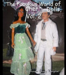 Fabulous World of Cher Dolls, Vol. 2 - Tamara Lorenz Hampton (ISBN: 9780692564509)