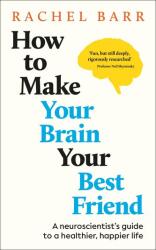 How to Make Your Brain Your Best Friend (2025)
