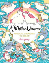 A Million Unicorns: Magical Creatures to Color Volume 6 - Lulu Mayo (ISBN: 9781454711117)