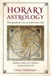 Horary Astrology: The Practical Way to Learn Your Fate (ISBN: 9781910531211)