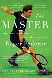 The Master: The Long Run and Beautiful Game of Roger Federer - CLAREY CHRISTOPHER (ISBN: 9781538767368)