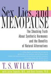Sex Lies and Menopause: The Shocking Truth about Synthetic Hormones and the Benefits of Natural Alternatives (ISBN: 9780060542344)