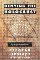 Denying the Holocaust - Deborah Lipstadt (ISBN: 9780452272743)