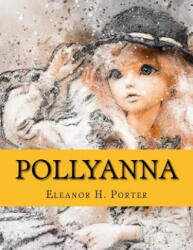 Pollyanna - Eleanor H. Porter (ISBN: 9781974133864)