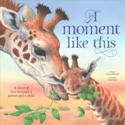 A Moment Like This: A Story of Love Between Parent and Child - Ronne Randall, Peter Scott (ISBN: 9781786703118)