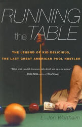 Running the Table: The Legend of Kid Delicious, the Last Great American Pool Hustler - L. Jon Wertheim (ISBN: 9780547086125)