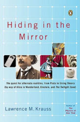 Hiding in the Mirror - Lawrence M. Krauss (ISBN: 9780143038023)