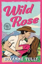 Wild Rose - Roxanne Tully (ISBN: 9781471420146)