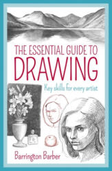 The Essential Guide to Drawing: Key Skills for Every Artist - Barrington Barber (ISBN: 9781789507317)