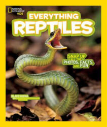 Everything Reptiles - National Geographic Kids, Blake Hoena (ISBN: 9781426325267)