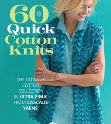 60 Quick Cotton Knits - Sixth&spring Books (ISBN: 9781942021919)