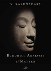 Buddhist Analysis of Matter - Karunadasa, Y. (ISBN: 9781614294511)