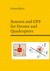 Sensors and GPS for Drones and Quadcopters - Roland Büchi (ISBN: 9783755755784)