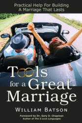 Tools for a Great Marriage: Practical Help for Building a Marriage That Lasts - Gary D. Chapman (ISBN: 9780981681658)