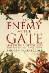 Enemy at the Gate - Andrew Wheatcroft (ISBN: 9781844137411)