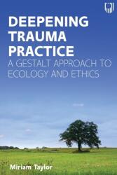 Deepening Trauma Practice: A Gestalt Approach to Ecology and Ethics (2021)