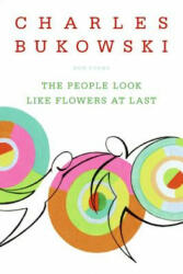 People Look Like Flowers At Last - Charles Bukowski (ISBN: 9780060577087)