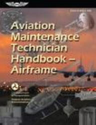 Aviation Maintenance Technician Handbook--Airframe: Faa-H-8083-31b - U S Department of Transportation, Aviation Supplies & Academics (ISBN: 9781644253588)