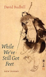 While We've Still Got Feet - David Y. Budbill (ISBN: 9781556592232)