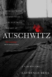 Auschwitz: A New History - Laurence Rees (ISBN: 9781586483579)