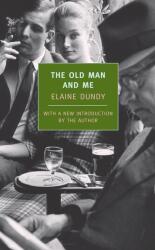 The Old Man and Me - Elaine Dundy (ISBN: 9781590173176)