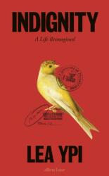 Indignity - Lea Ypi (ISBN: 9780241661925)