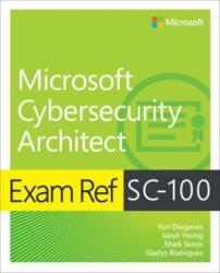 Exam Ref SC-100 Arhitect Microsoft pentru securitate cibernetică (ISBN: 9780137997305)