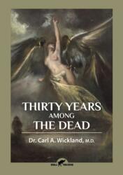 Thirty Years Among the Dead - Wickland Carl A. Wickland (ISBN: 9789492355447)