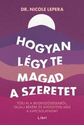 Hogyan légy te magad a szeretet (ISBN: 9789636044428)