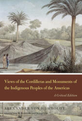 Views of the Cordilleras and Monuments of the Indigenous Peoples of the Americas - Alexander von Humboldt (ISBN: 9780226865065)