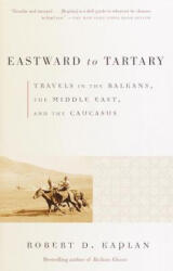 Eastward to Tartary - Robert D. Kaplan (ISBN: 9780375705762)