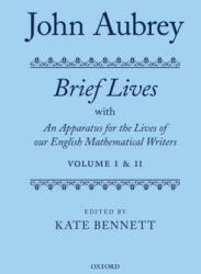 John Aubrey: Brief Lives with An Apparatus for the Lives of our English Mathematical Writers - Kate Bennett (ISBN: 9780198806479)