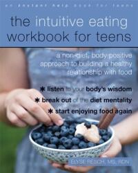 The Intuitive Eating Workbook for Teens (2019)