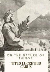 On the Nature of Things - William Ellery Leonard, Titus Lucretius Carus (2018)