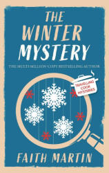 THE WINTER MYSTERY an absolutely gripping cozy mystery for all crime thriller fans - Faith Martin (ISBN: 9781835264058)