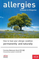 Allergies, Disease in Disguise - Carolee Bateson-Koch (ISBN: 9781553120407)