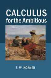 Calculus for the Ambitious - T. W. Körner (ISBN: 9781107686748)