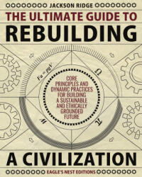The Ultimate Guide to Rebuilding a Civilization - Eagle's Nest Editions (2025)
