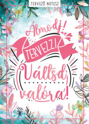 Álmodj! Tervezz! Váltsd valóra! (2023)